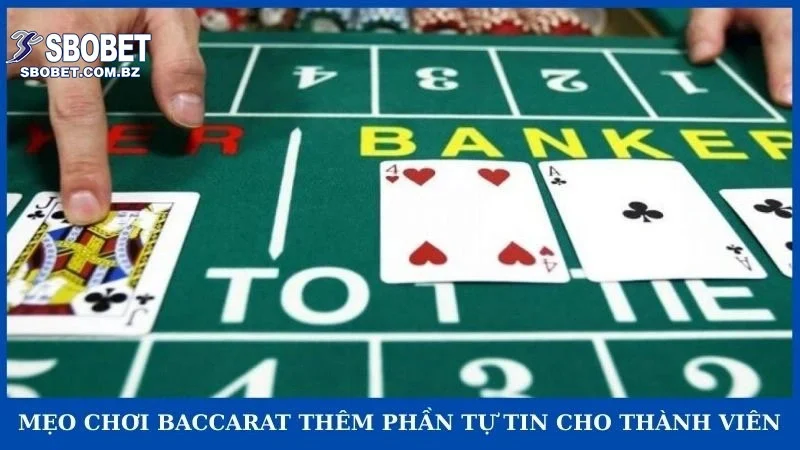 Mẹo chơi baccarat thêm phần tự tin cho thành viên